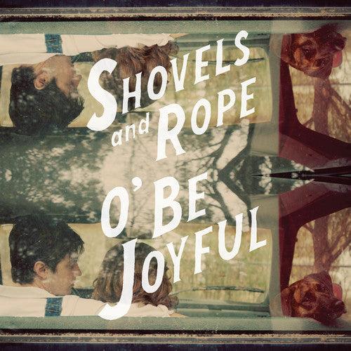 Shovels & Rope- O Be Joyful - VINYL