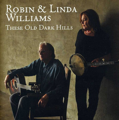 Robin & Linda Williams: These Old Dark Hills  \ CD