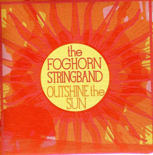 The Foghorn Stringband: Outshine the Sun  \ CD