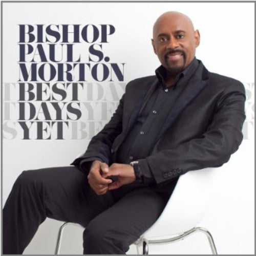 Bishop Paul S. Morton, Sr.: Best Days Yet  \ CD