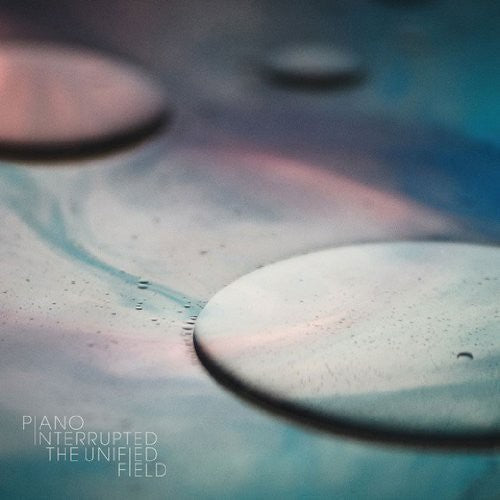 Piano Interrupted: Unified Field \ LP