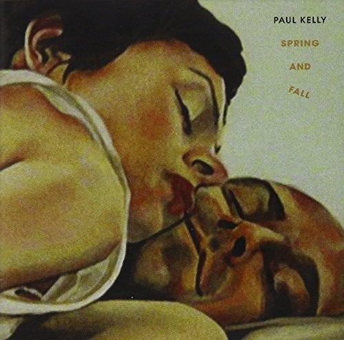 Paul Kelly: Spring & Fall  \ CD