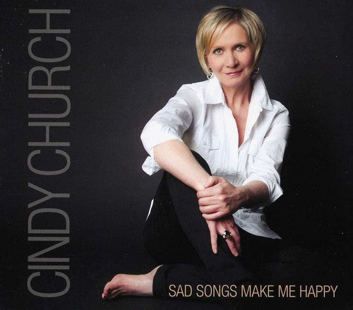 Cindy Church: Sad Songs Make Me Happy  \ CD