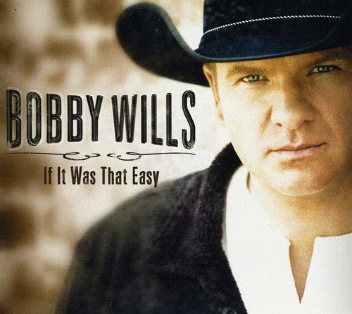 Bobby Wills: If It Was That Easy  \ CD