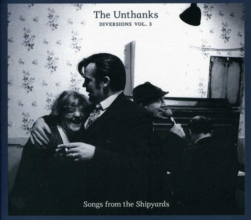 The Unthanks: Diversions 3: Songs from the Shipyards  \ CD