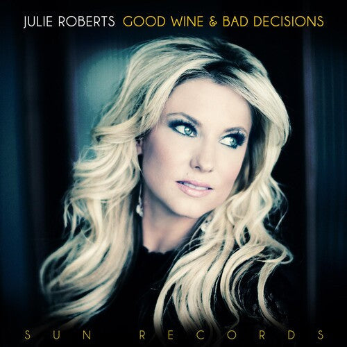 Julie Roberts: Good Wine & Bad Decisions \ LP