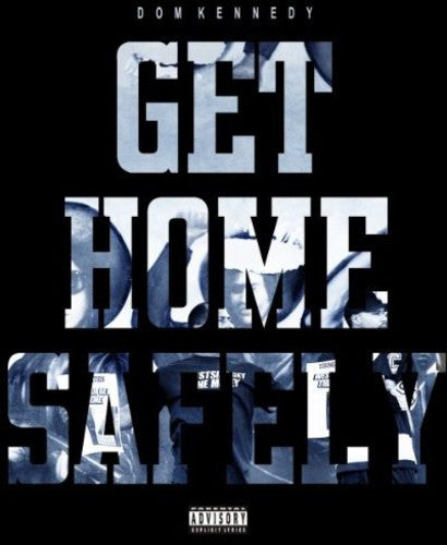 Dom Kennedy: Get Home Safely  \ CD