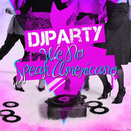 DJ Party: We No Speak Americano  \ CD