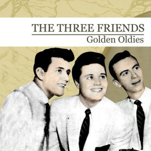 Three Friends: Golden Oldies - CD