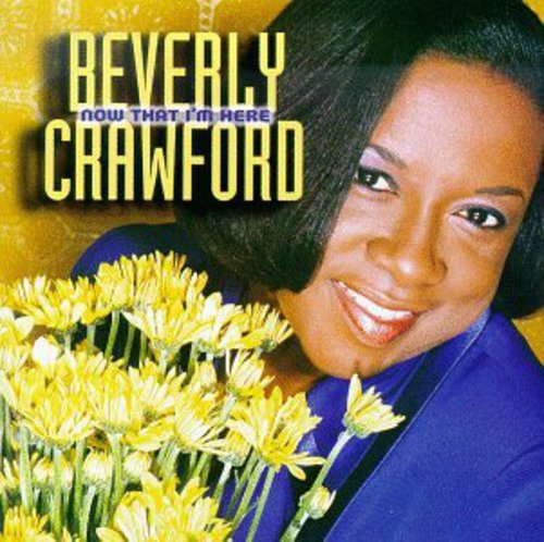 Beverly Crawford: Now That I'm Here  \ CD