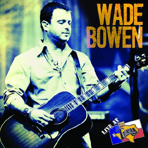 Wade Bowen: Live at Billy Bob's Texas  \ CD