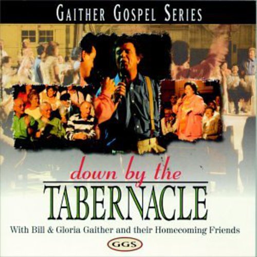 Bill & Gloria Gaither: Down By the Tabernacle  \ CD