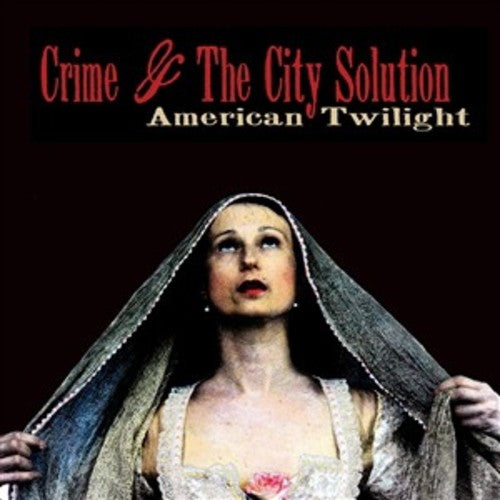 Crime & the City Solution: Crime & the City Solution : American Twilight  \ CD