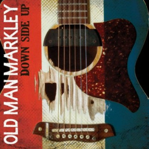 Old Man Markley: Down Side Up  \ CD