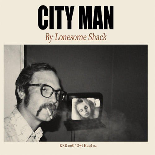 Lonesome Shack: City Man \ LP
