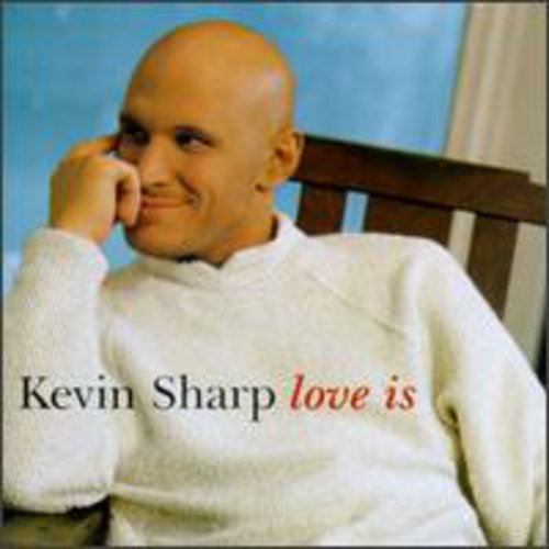 Kevin Sharp: Love Is  \ CD