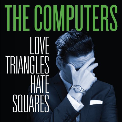 The Computers: Love Triangles Hate Squares \ LP