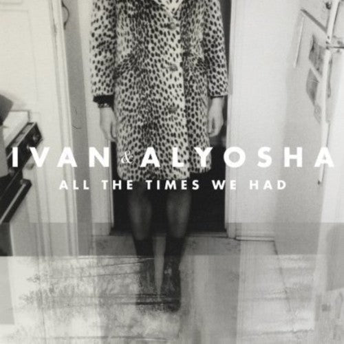 Ivan & Alyosha: All the Times We Had  \ CD