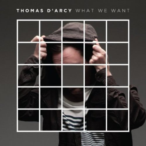 Thomas D'Arcy: What We Want  \ CD