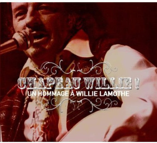 Various Artists: Chapeau Willie! Un Hommage a Willie Lamothe  \ CD