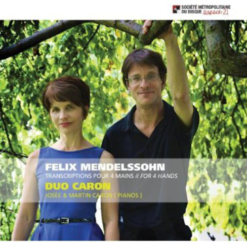 Duo Caron: Felix Mendelssohn: Transcriptions Pour Piano 4 Mains (For 4 Hands)  \ CD
