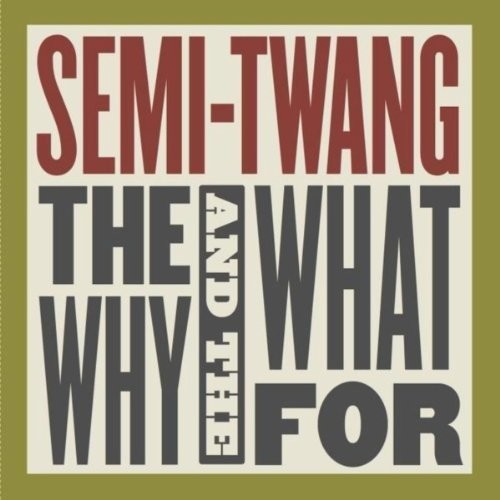 Semi-Twang: The Why & The What For  \ CD