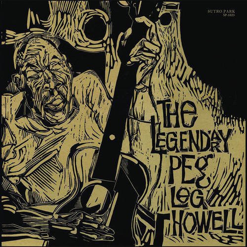 Peg Leg Howell: The Legendary Peg Leg Howell \ LP