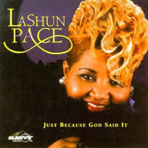 LaShun Pace: Just Because God Said It  \ CD