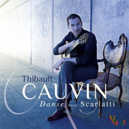 Thibault Cauvin: Danse Avec Scarlatti  \ CD