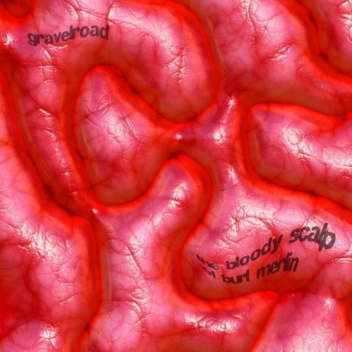 GravelRoad: The Bloody Scalp Of Burt Merlin \ LP