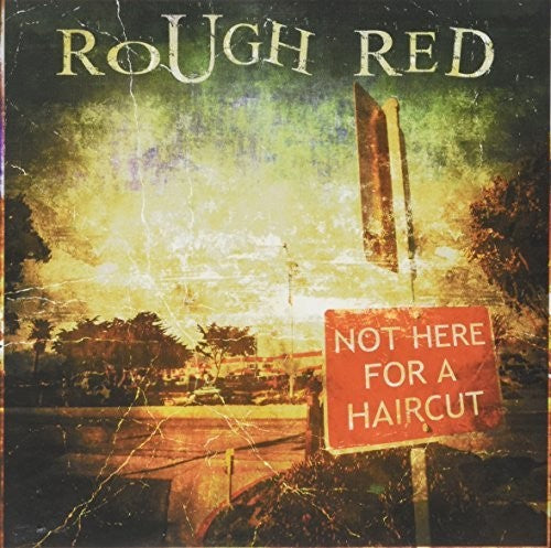 Rough Red: Not Here for a Haircut  \ CD