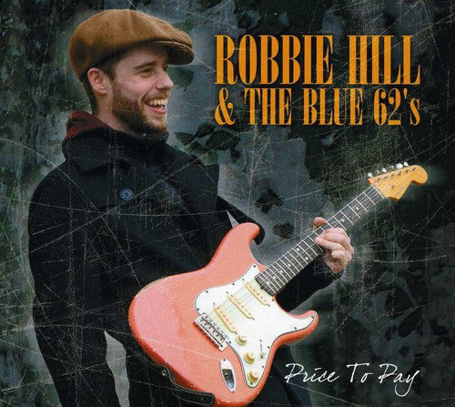 Robbie Hill & the Blue 62's: Price to Pay  \ CD
