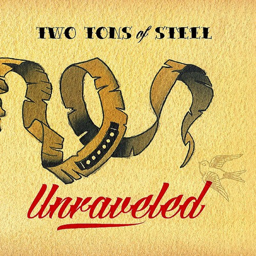 Two Tons of Steel: Unraveled  \ CD