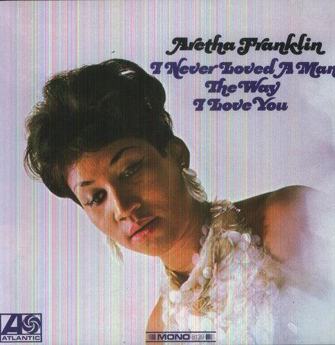 Aretha Franklin- I Never Loved a Man the Way I Love You - VINYL