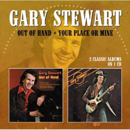Gary Stewart: Out of Hand / Your Place or Mine  \ CD