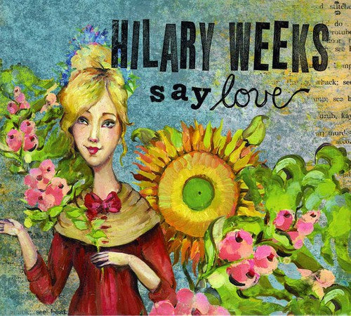 Hilary Weeks: Say Love  \ CD