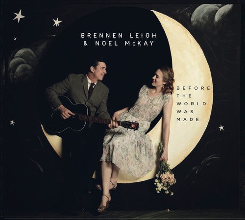 Brennen Leigh & Noel McKay: Before the World Was Made  \ CD