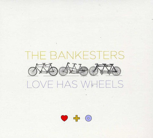 The Bankesters: Love Has Wheels  \ CD