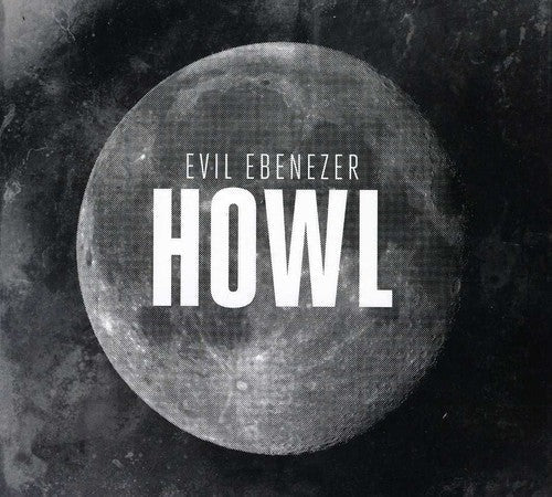 Evil Ebenezer: Howl  \ CD