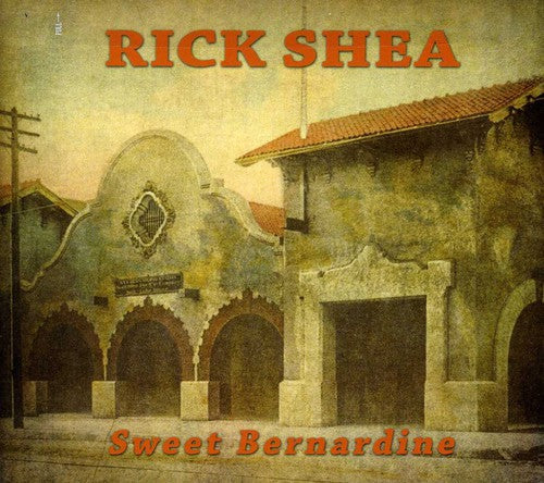 Rick Shea: Sweet Bernardine  \ CD