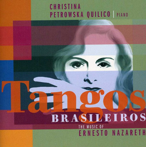Christina Quilico: Tangos Brasileiros: The Music of Ernesto Nazareth  \ CD