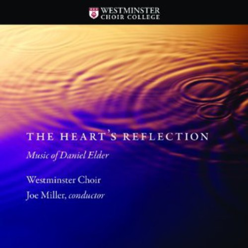 Westminster Choir: Heart's Reflection: Music of Daniel Elder  \ CD