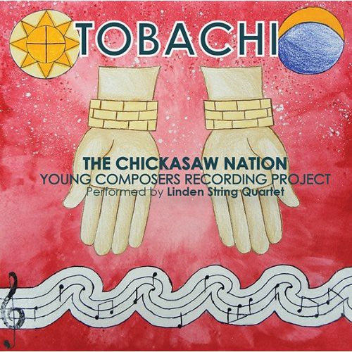 Linden String Quartet: Tobachi: Chicksaw Nation Young Composers Recording  \ CD