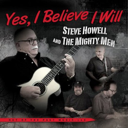 Steve Howell & the Mighty Men: Yes , I Believe I Will  \ CD