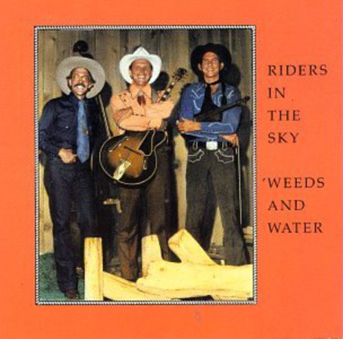 Riders in the Sky: Weeds & Water  \ CD