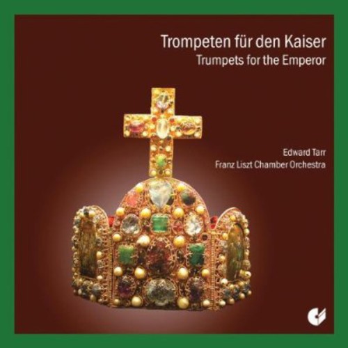 Edward H. Tarr: Trumpets for the Emperor  \ CD