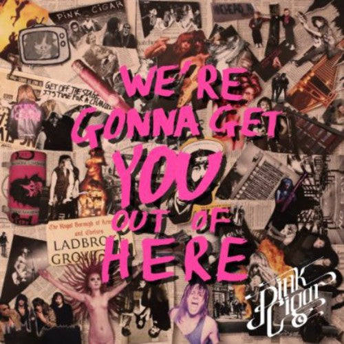 Pink Cigar: We're Gonna Get You Out of Here  \ CD