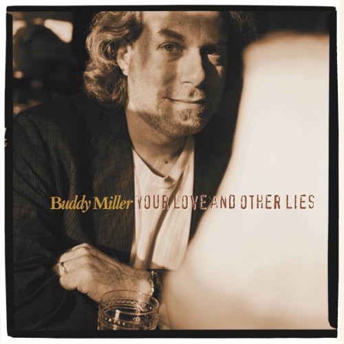 Buddy Miller: Your Love & Other Lies \ LP