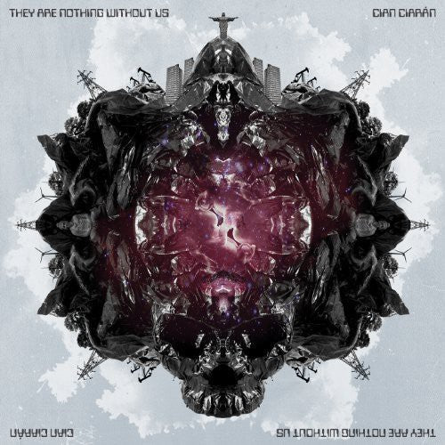 Ciaran Cian: They Are Nothing Without Us \ LP