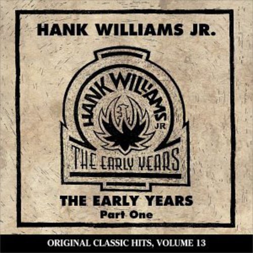 Hank Williams Jr.: Early Years 1 (Original Classic Hits 13)  \ CD